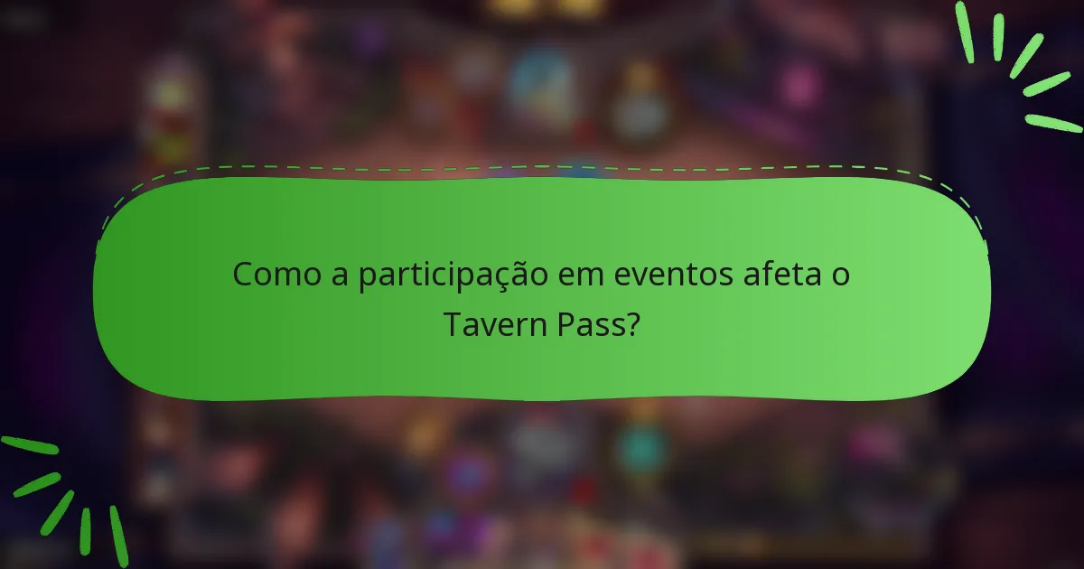 Como a participação em eventos afeta o Tavern Pass?