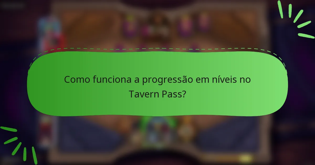 Como funciona a progressão em níveis no Tavern Pass?