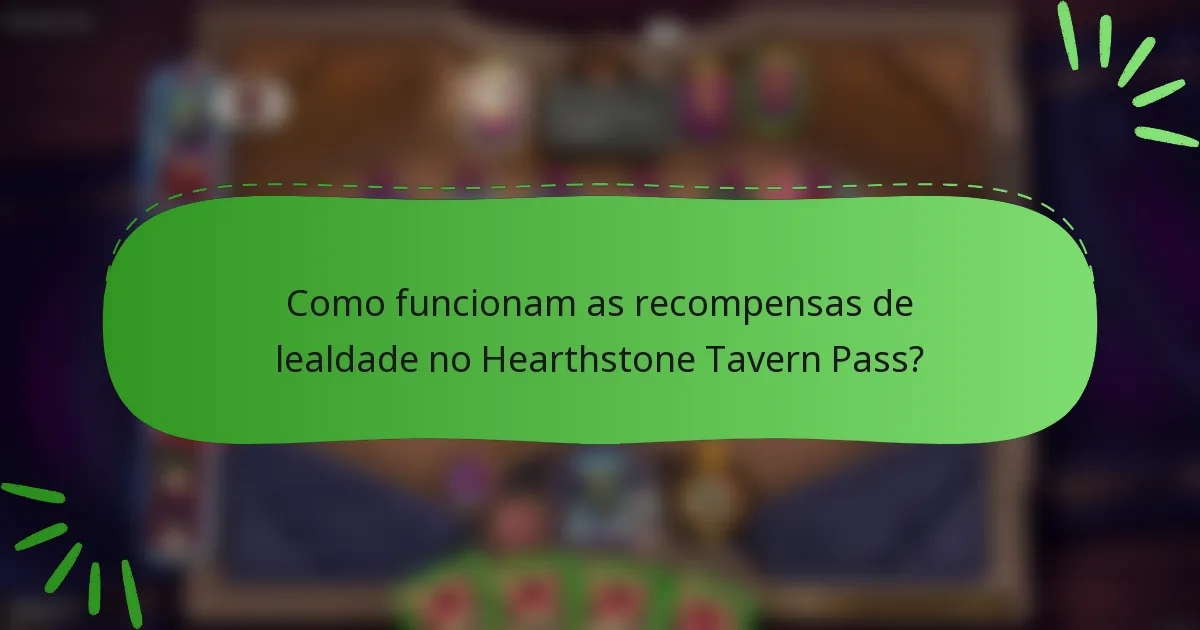 Como funcionam as recompensas de lealdade no Hearthstone Tavern Pass?
