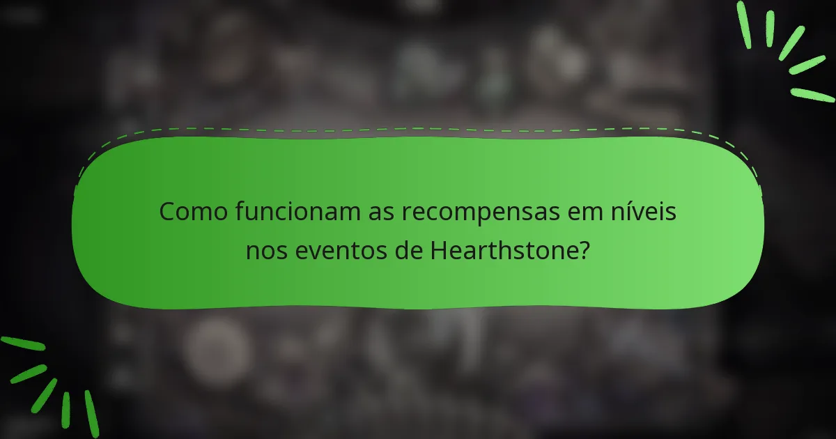 Como funcionam as recompensas em níveis nos eventos de Hearthstone?