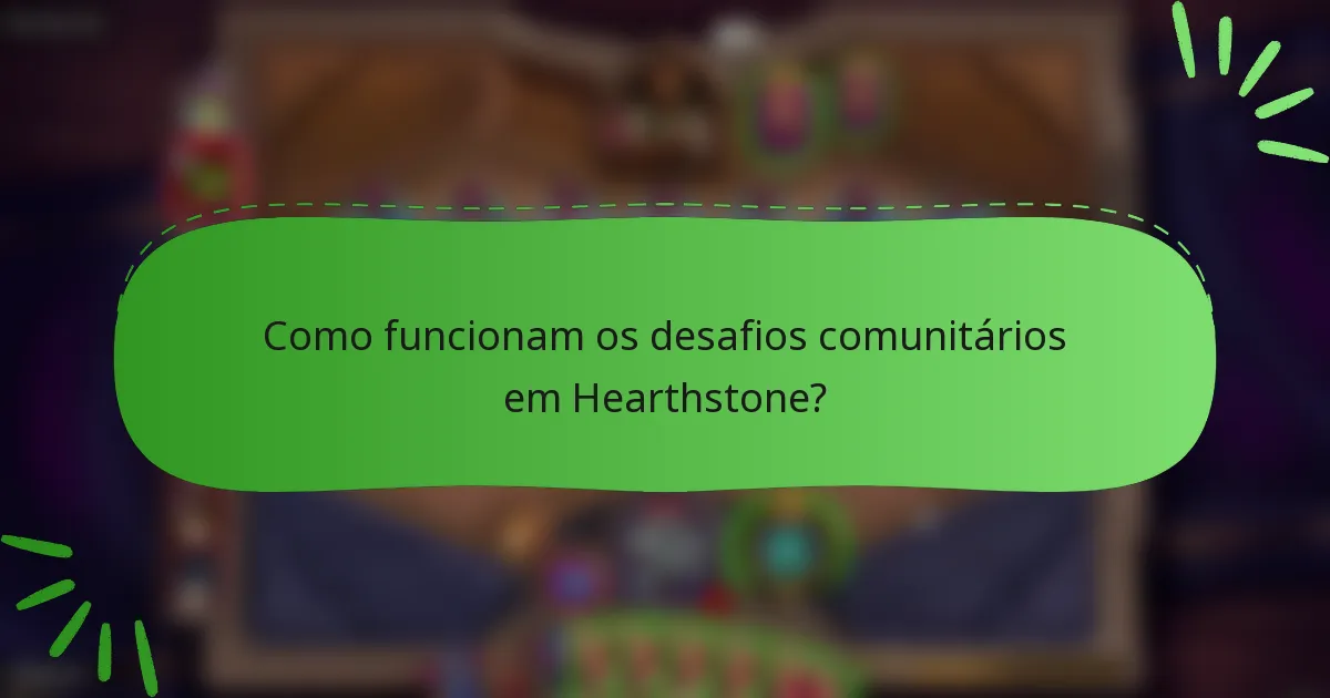 Como funcionam os desafios comunitários em Hearthstone?