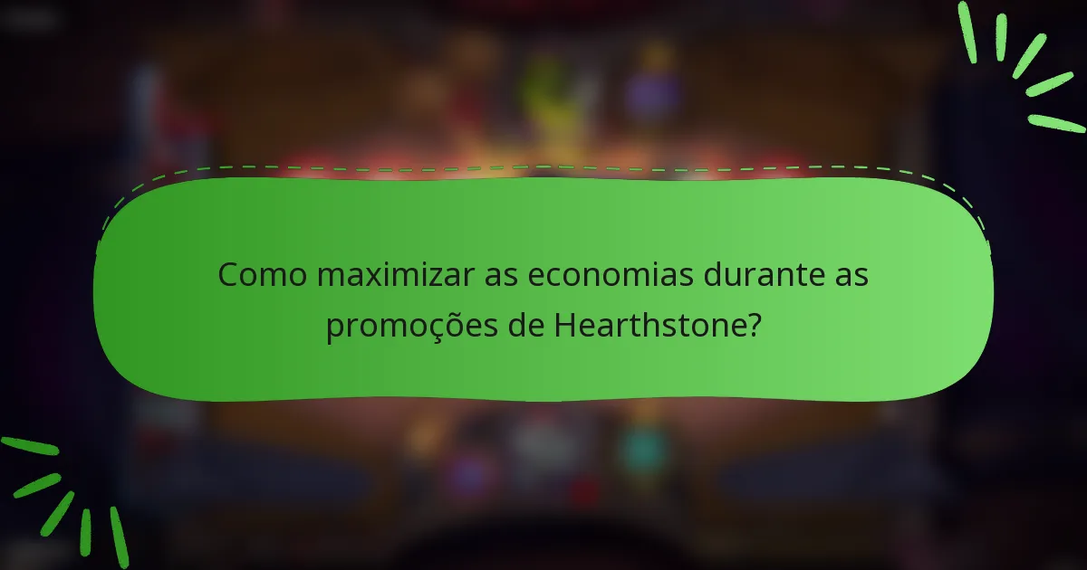 Como maximizar as economias durante as promoções de Hearthstone?