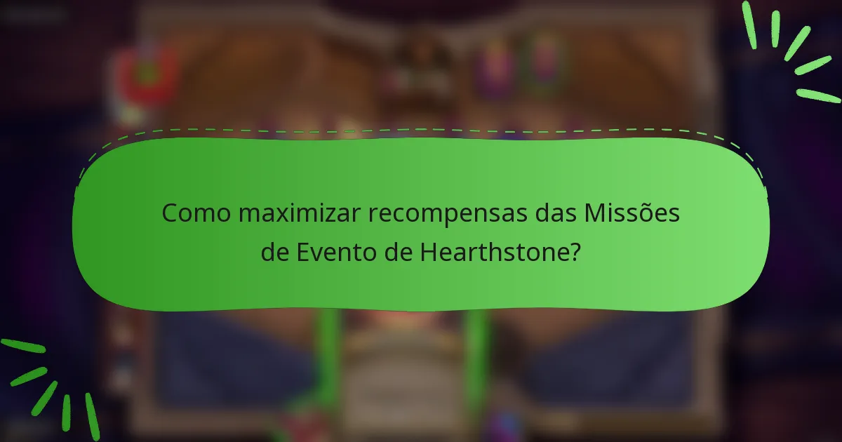 Como maximizar recompensas das Missões de Evento de Hearthstone?