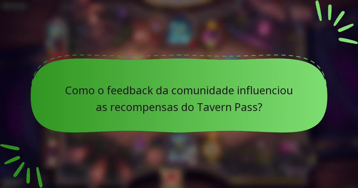 Como o feedback da comunidade influenciou as recompensas do Tavern Pass?