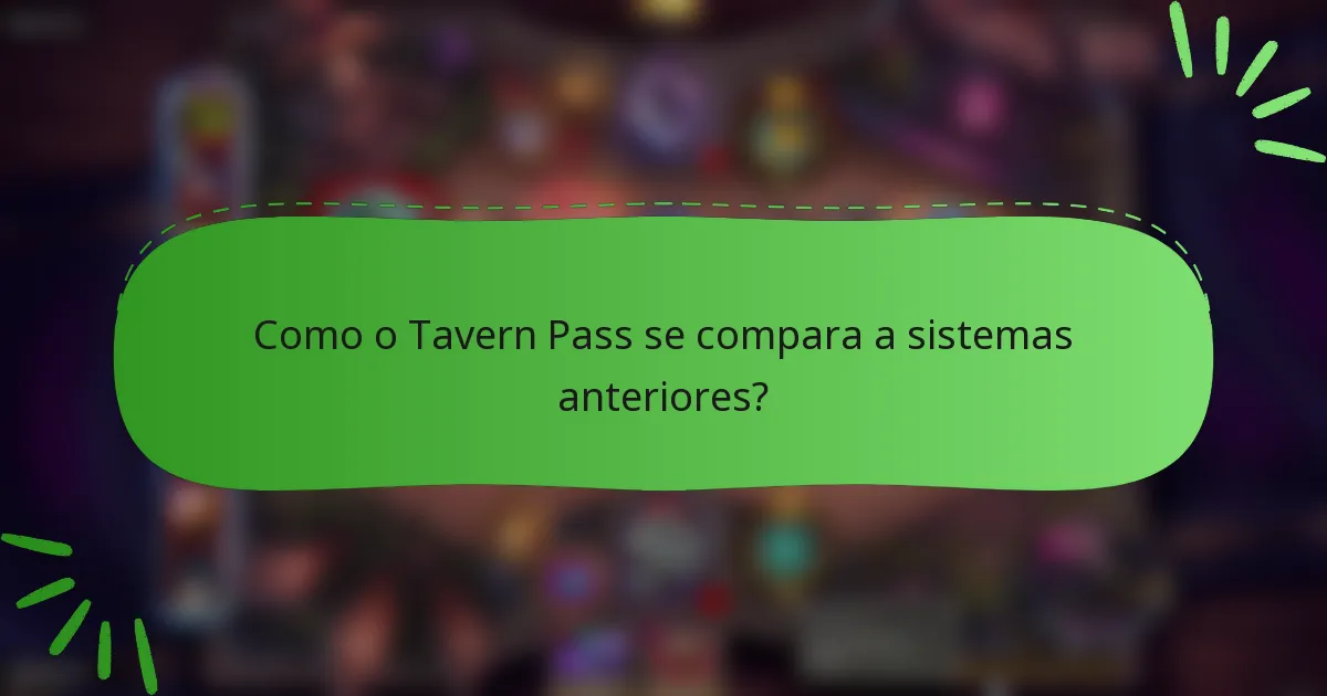 Como o Tavern Pass se compara a sistemas anteriores?