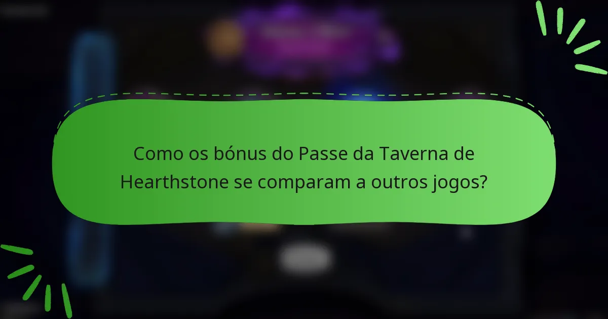 Como os bónus do Passe da Taverna de Hearthstone se comparam a outros jogos?