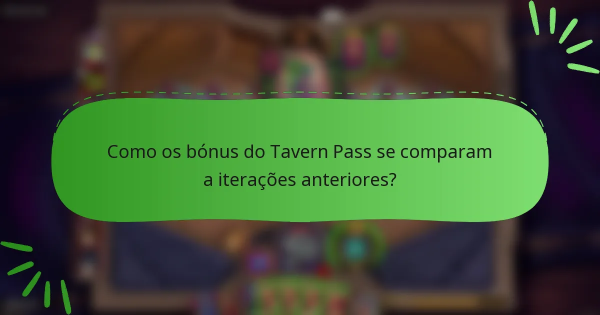 Como os bónus do Tavern Pass se comparam a iterações anteriores?
