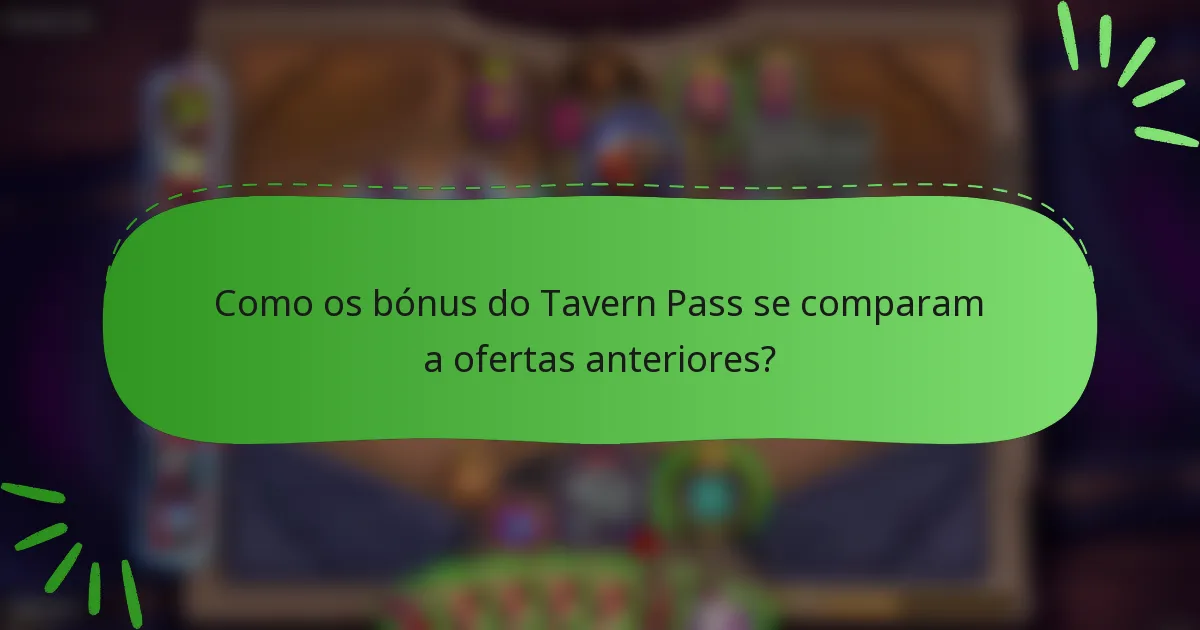 Como os bónus do Tavern Pass se comparam a ofertas anteriores?