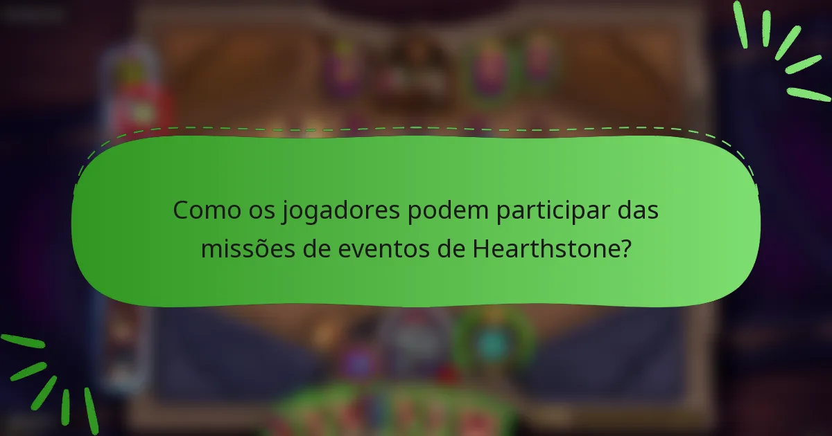 Como os jogadores podem participar das missões de eventos de Hearthstone?