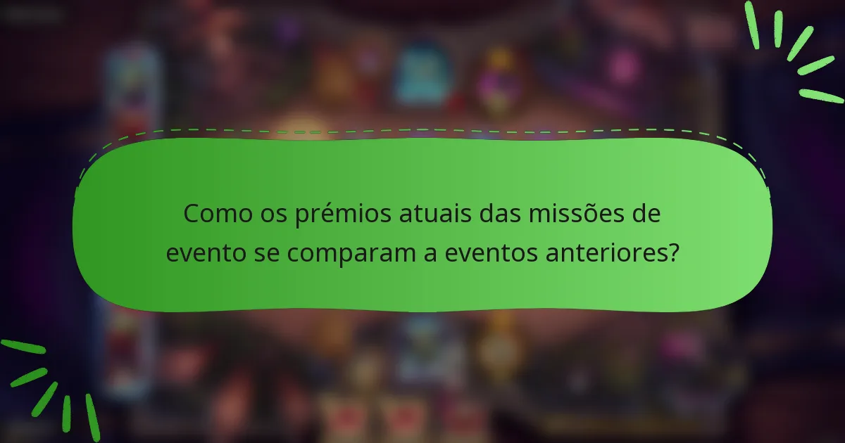 Como os prémios atuais das missões de evento se comparam a eventos anteriores?