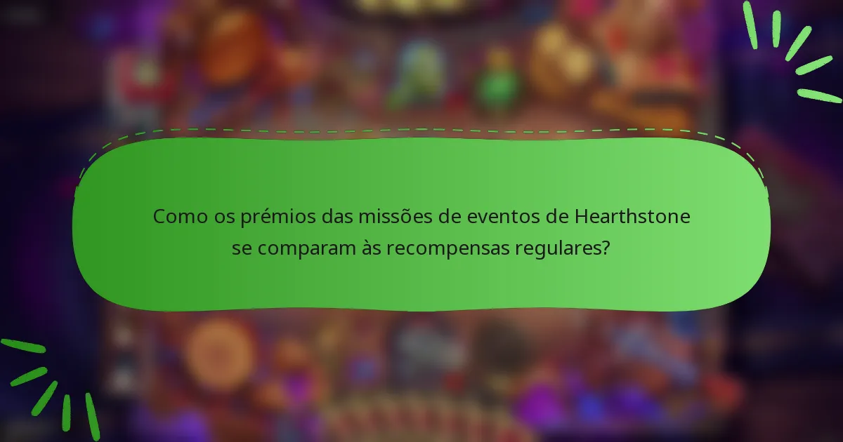 Como os prémios das missões de eventos de Hearthstone se comparam às recompensas regulares?