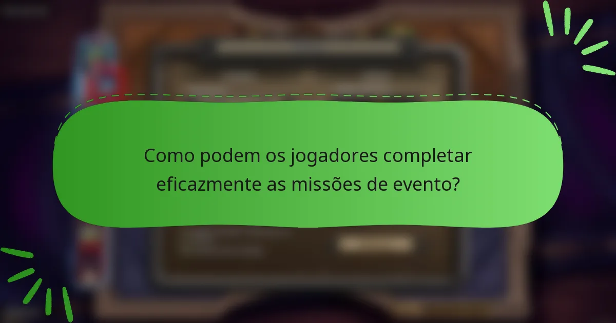 Como podem os jogadores completar eficazmente as missões de evento?