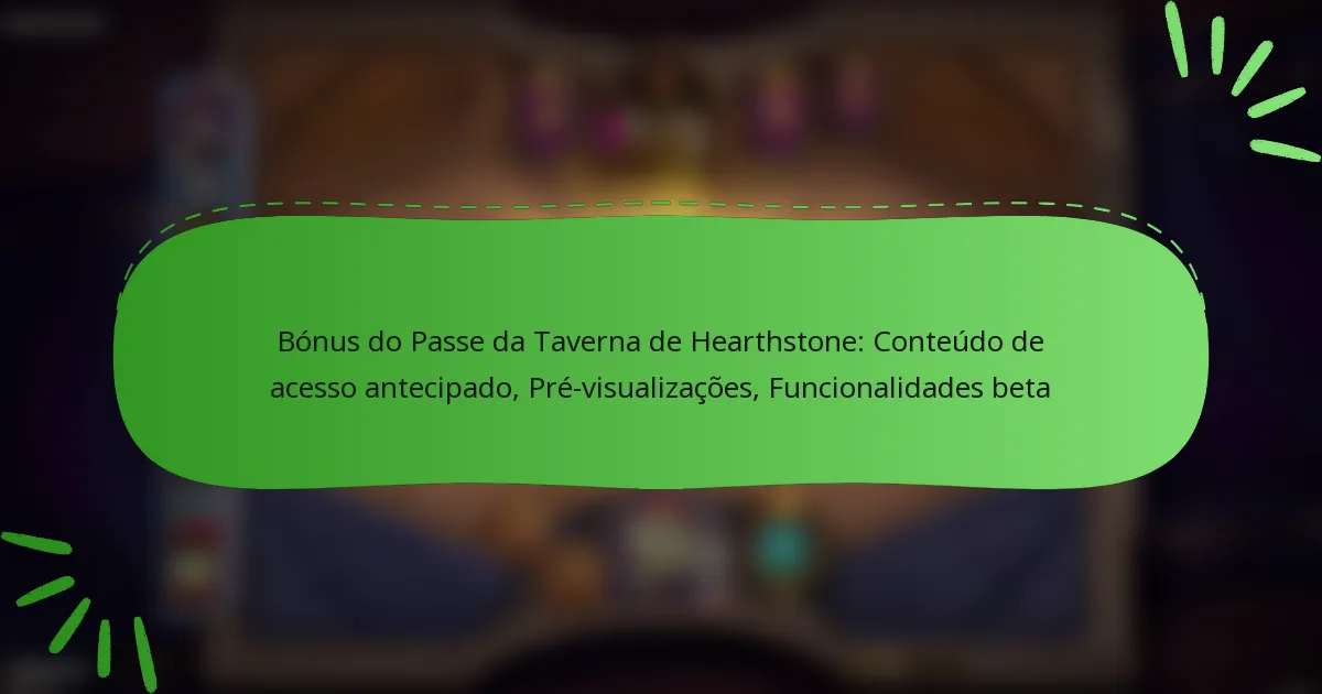 Bónus do Passe da Taverna de Hearthstone: Conteúdo de acesso antecipado, Pré-visualizações, Funcionalidades beta
