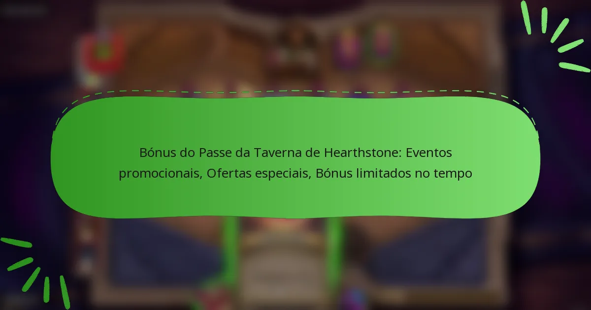 Bónus do Passe da Taverna de Hearthstone: Eventos promocionais, Ofertas especiais, Bónus limitados no tempo