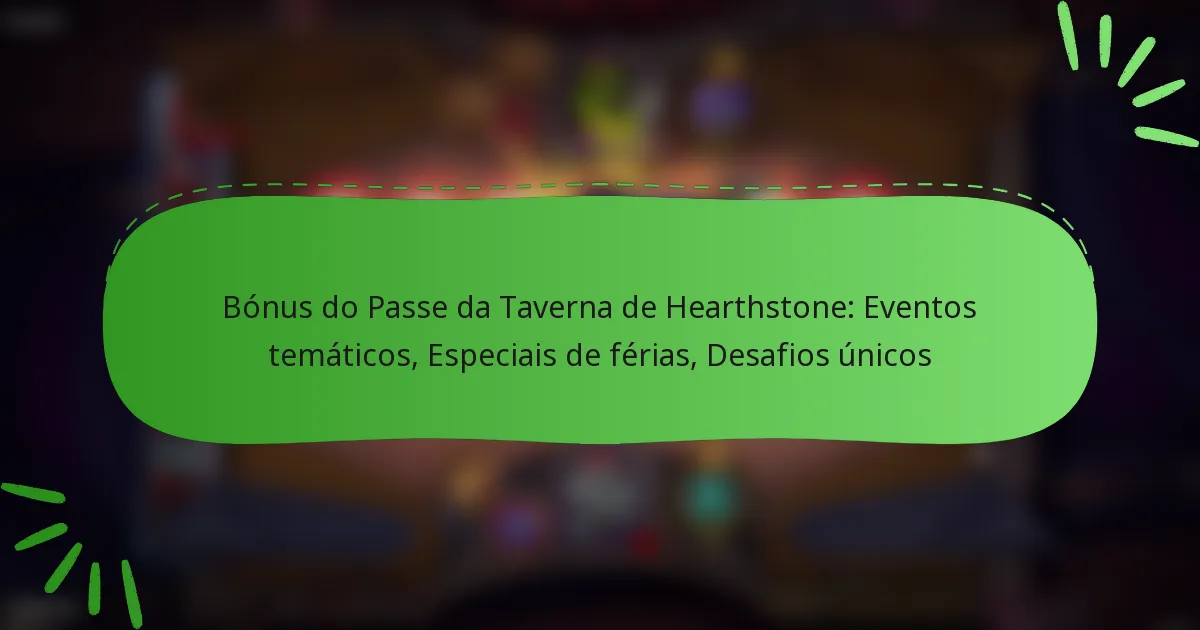 Bónus do Passe da Taverna de Hearthstone: Eventos temáticos, Especiais de férias, Desafios únicos