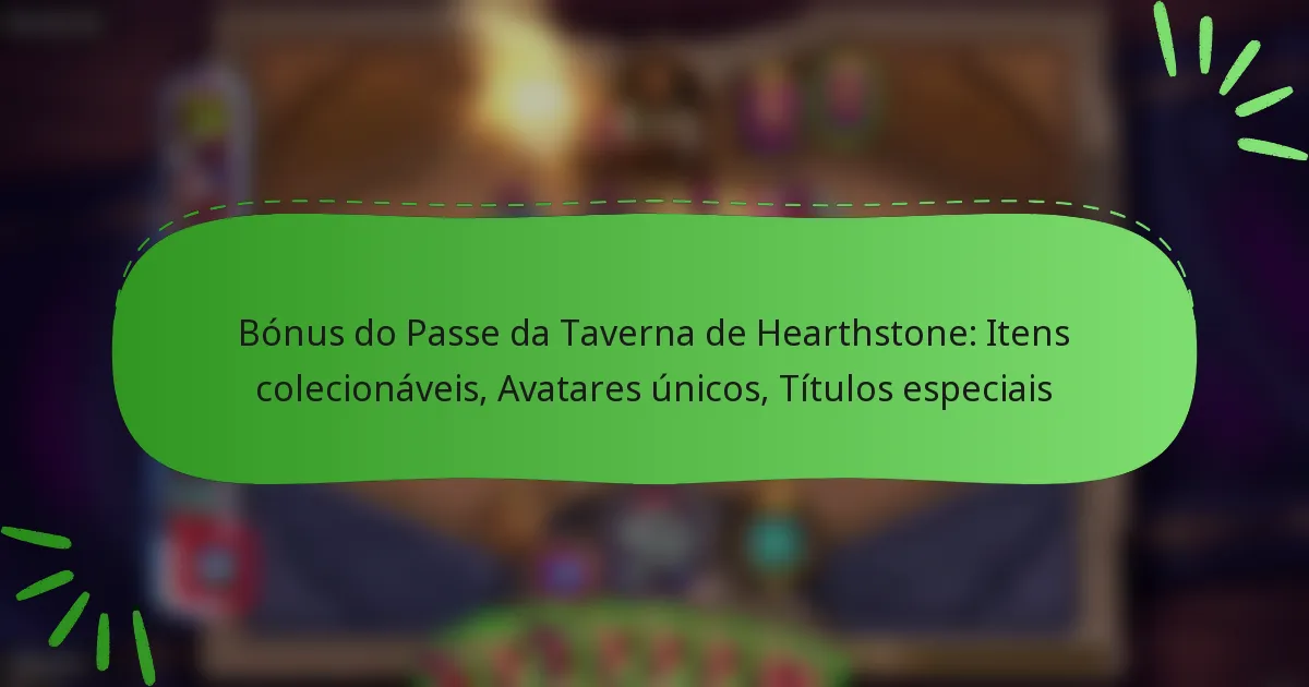 Bónus do Passe da Taverna de Hearthstone: Itens colecionáveis, Avatares únicos, Títulos especiais