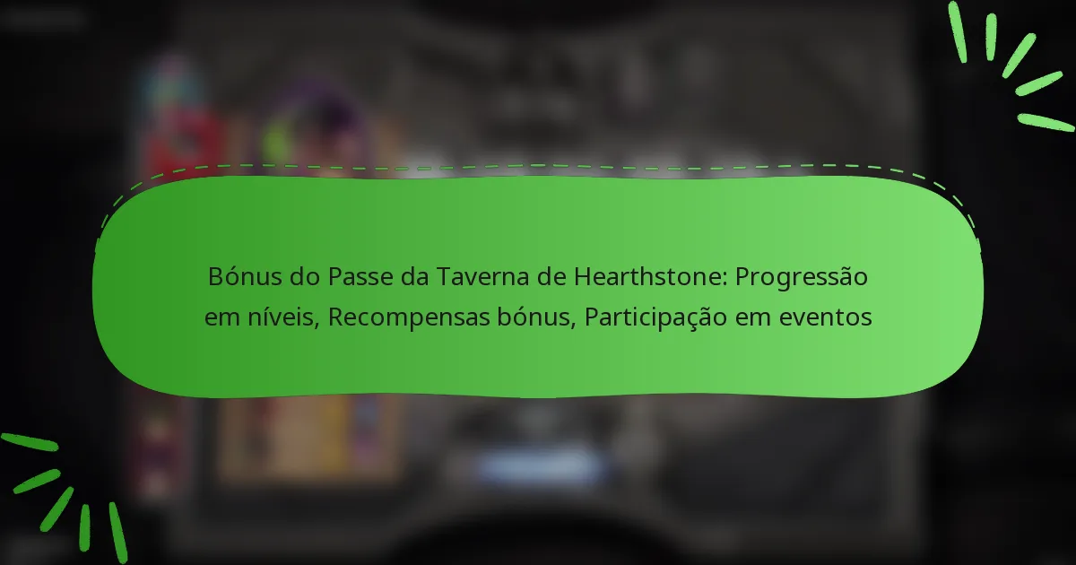 Bónus do Passe da Taverna de Hearthstone: Progressão em níveis, Recompensas bónus, Participação em eventos
