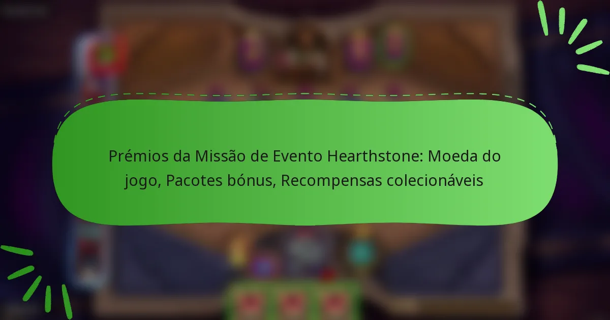 Prémios da Missão de Evento Hearthstone: Moeda do jogo, Pacotes bónus, Recompensas colecionáveis
