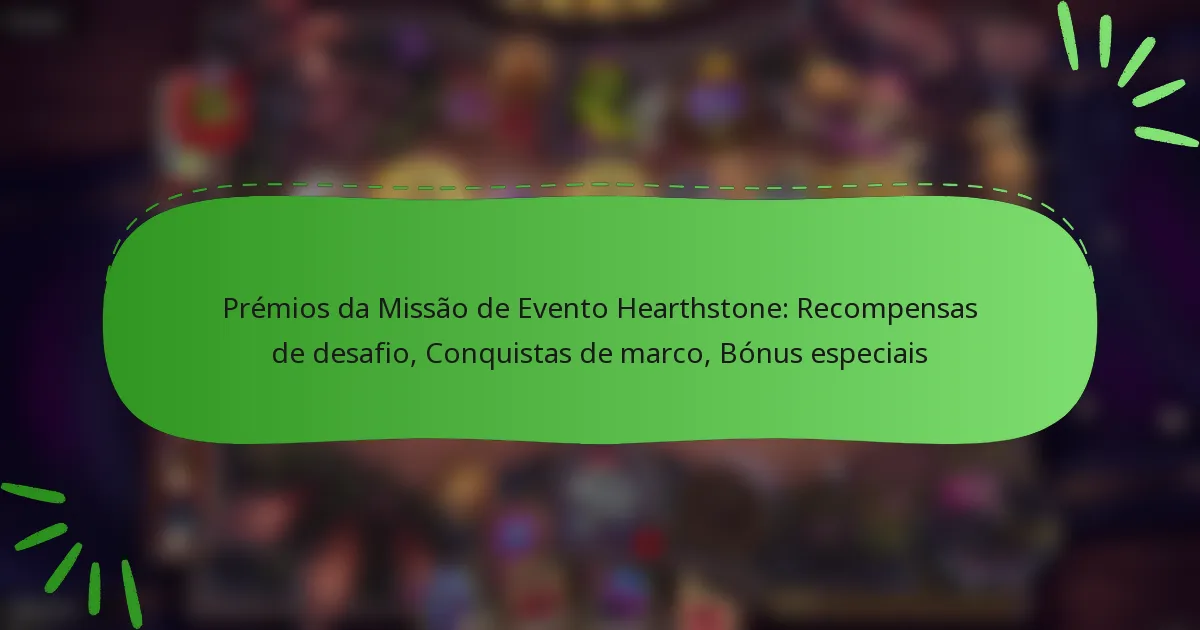 Prémios da Missão de Evento Hearthstone: Recompensas de desafio, Conquistas de marco, Bónus especiais