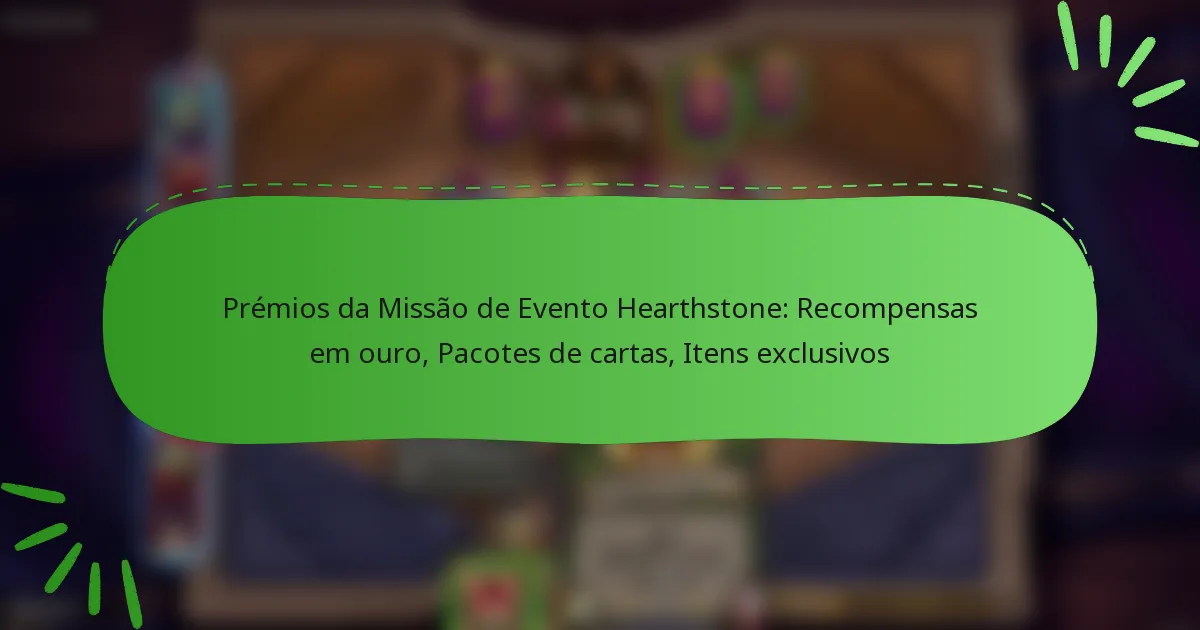 Prémios da Missão de Evento Hearthstone: Recompensas em ouro, Pacotes de cartas, Itens exclusivos