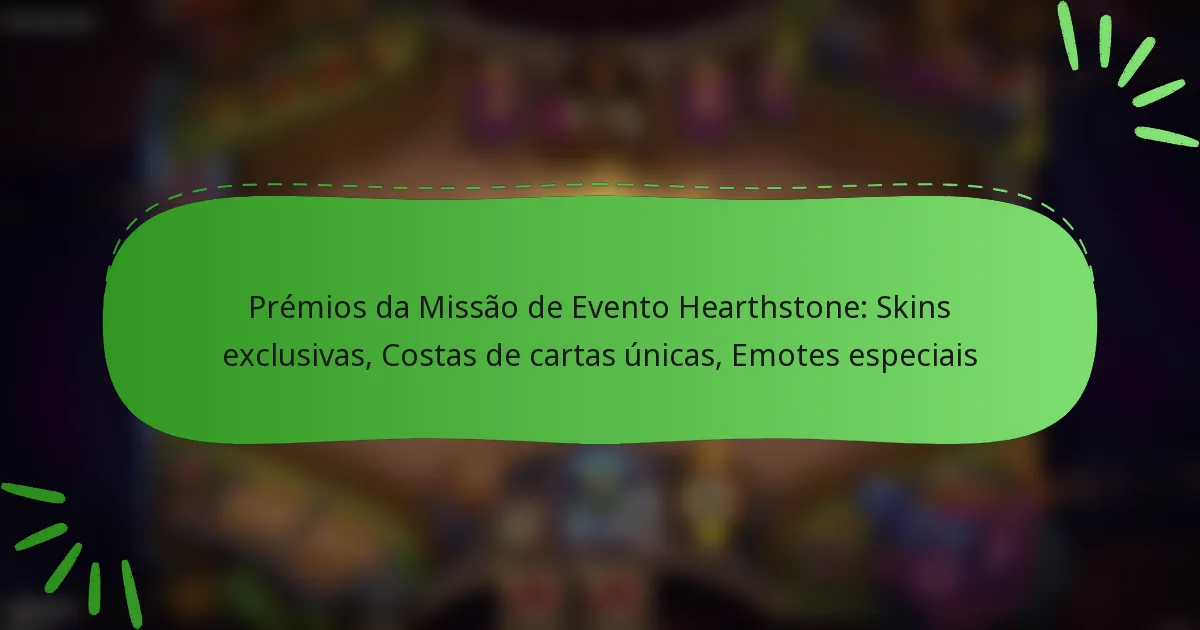 Prémios da Missão de Evento Hearthstone: Skins exclusivas, Costas de cartas únicas, Emotes especiais