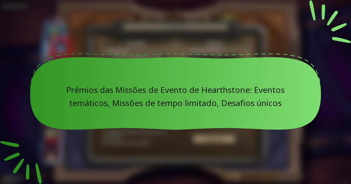 Prémios das Missões de Evento de Hearthstone: Eventos temáticos, Missões de tempo limitado, Desafios únicos