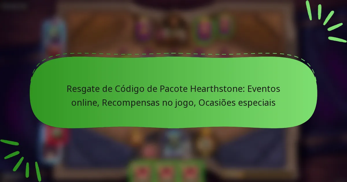 Resgate de Código de Pacote Hearthstone: Eventos online, Recompensas no jogo, Ocasiões especiais