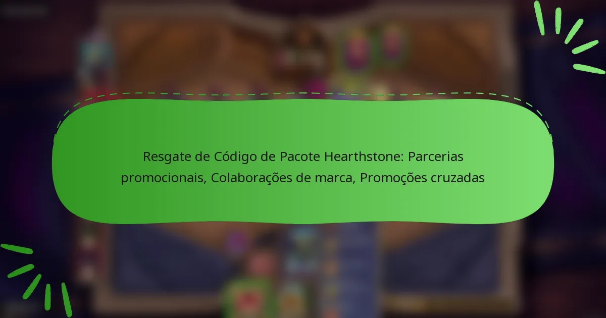 Resgate de Código de Pacote Hearthstone: Parcerias promocionais, Colaborações de marca, Promoções cruzadas