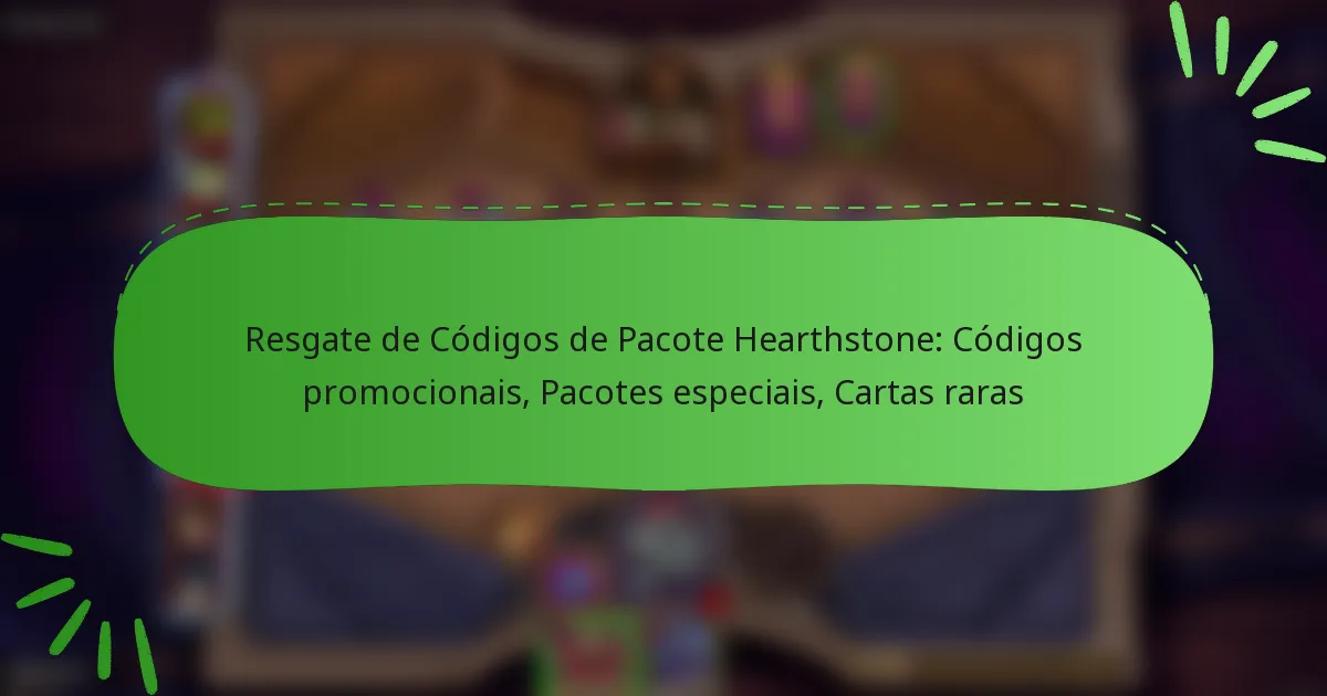 Resgate de Códigos de Pacote Hearthstone: Códigos promocionais, Pacotes especiais, Cartas raras