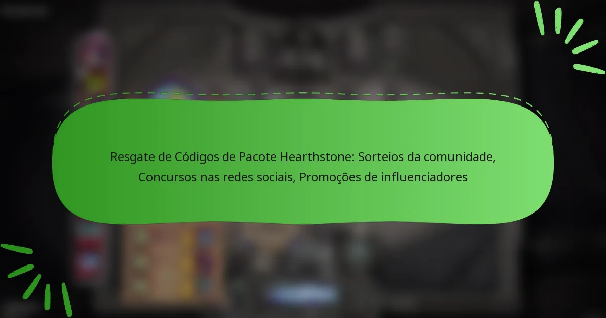 Resgate de Códigos de Pacote Hearthstone: Sorteios da comunidade, Concursos nas redes sociais, Promoções de influenciadores