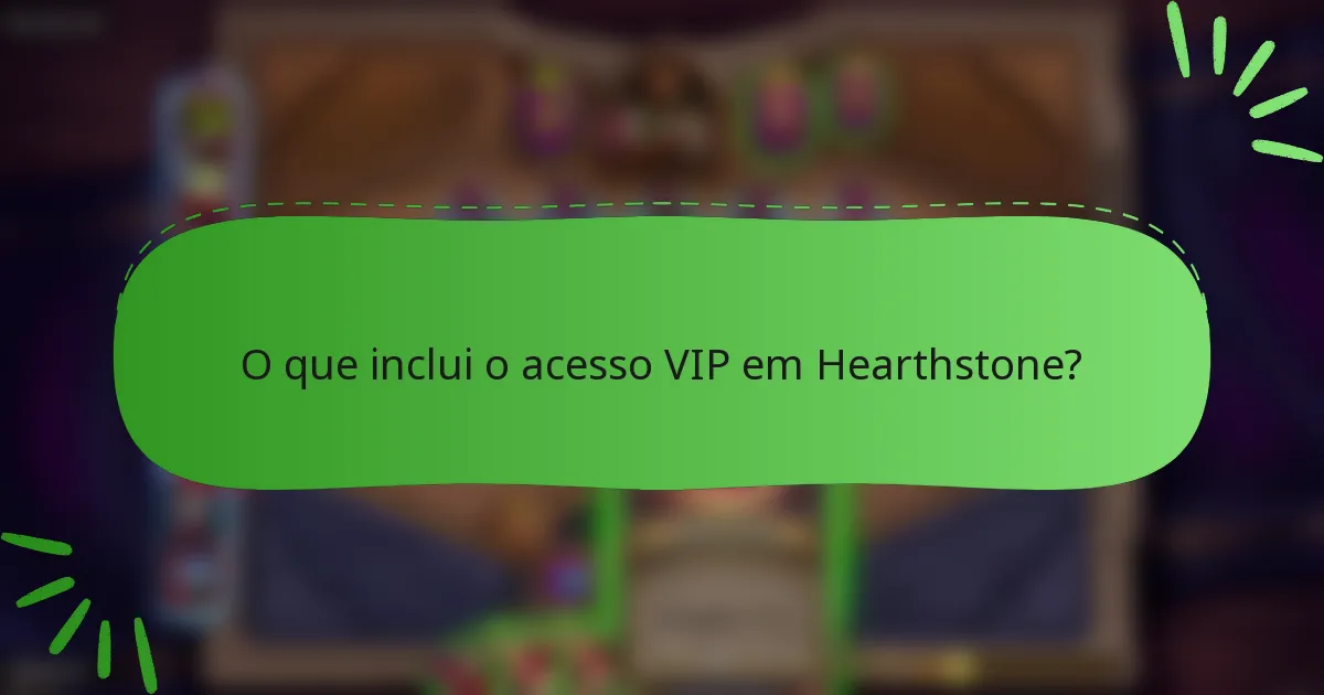 O que inclui o acesso VIP em Hearthstone?