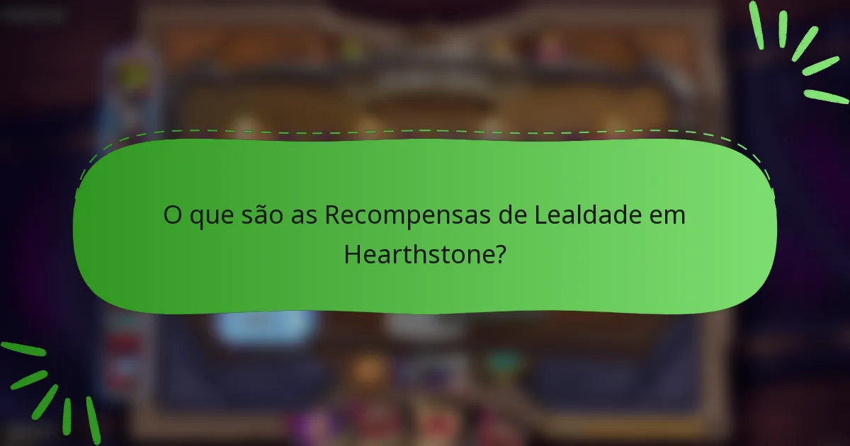 O que são as Recompensas de Lealdade em Hearthstone?