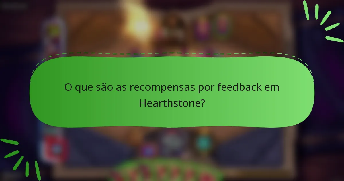 O que são as recompensas por feedback em Hearthstone?