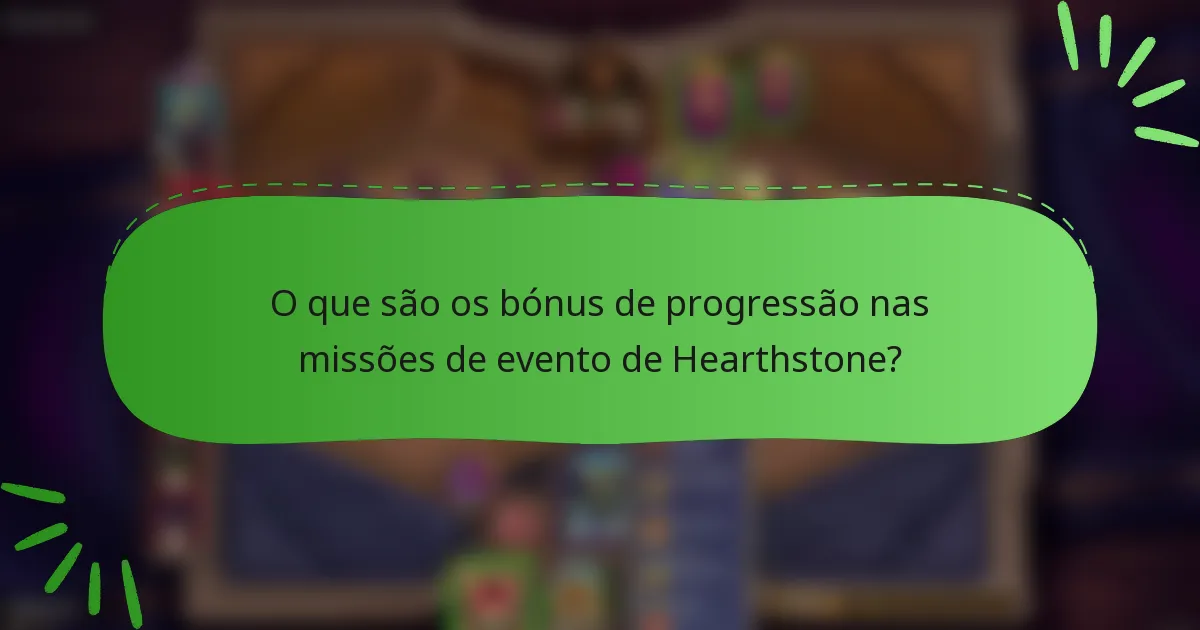 O que são os bónus de progressão nas missões de evento de Hearthstone?