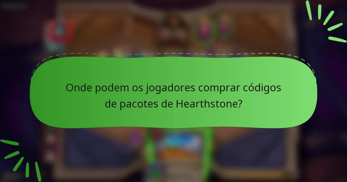 Onde podem os jogadores comprar códigos de pacotes de Hearthstone?
