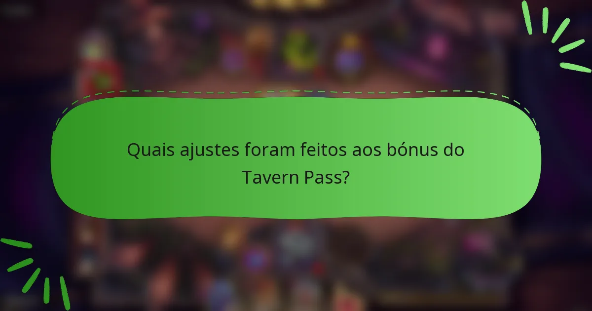 Quais ajustes foram feitos aos bónus do Tavern Pass?