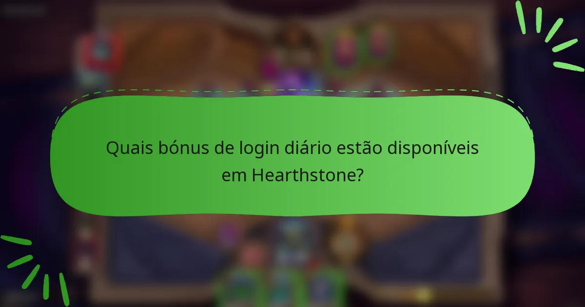 Quais bónus de login diário estão disponíveis em Hearthstone?