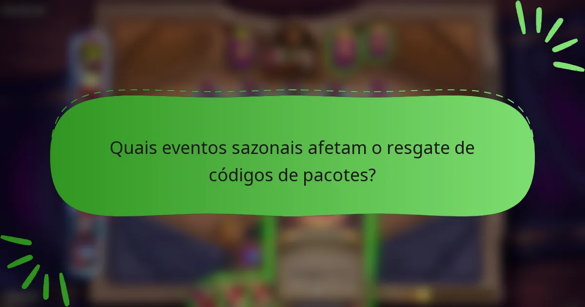 Quais eventos sazonais afetam o resgate de códigos de pacotes?