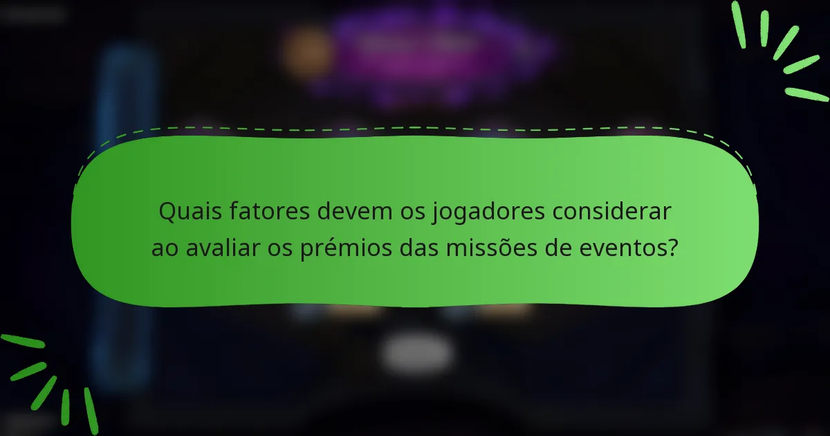 Quais fatores devem os jogadores considerar ao avaliar os prémios das missões de eventos?