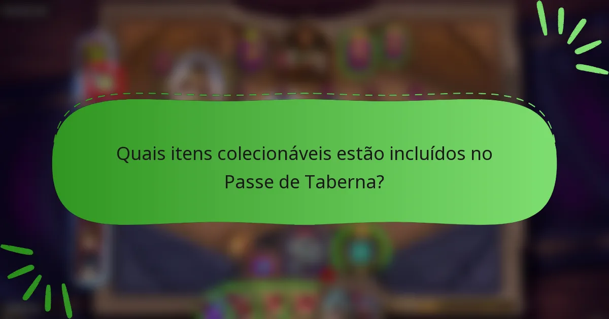 Quais itens colecionáveis estão incluídos no Passe de Taberna?