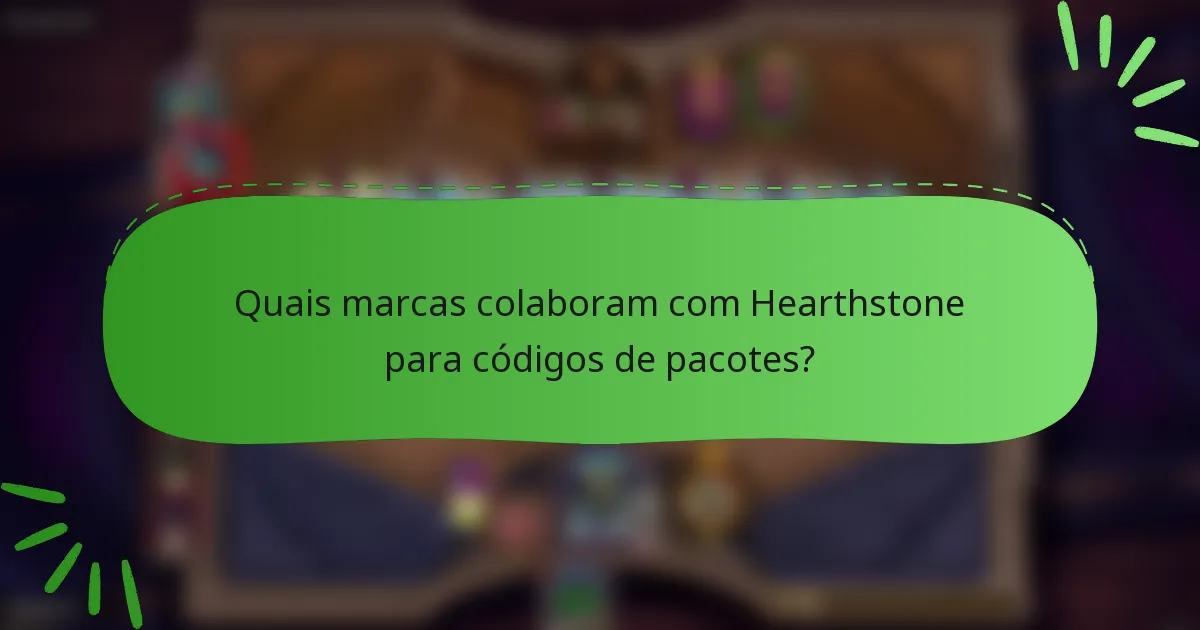 Quais marcas colaboram com Hearthstone para códigos de pacotes?
