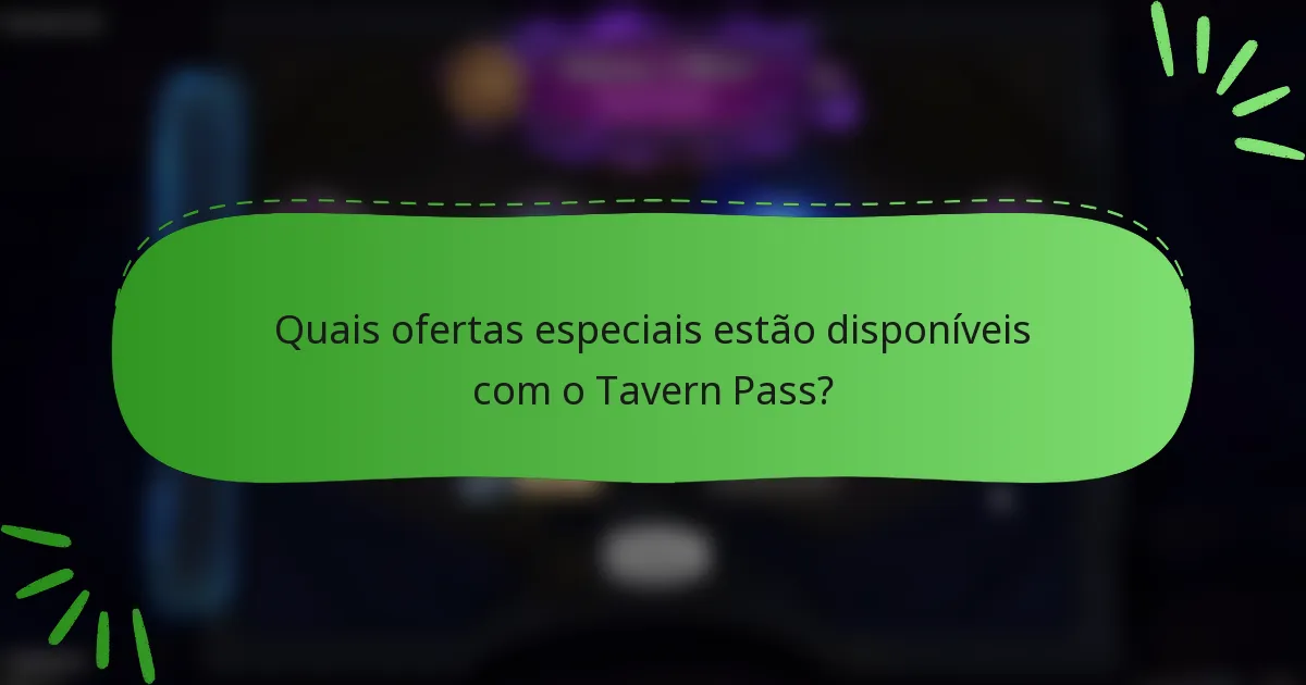 Quais ofertas especiais estão disponíveis com o Tavern Pass?