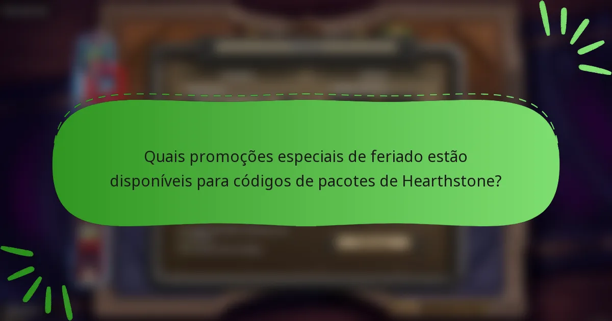 Quais promoções especiais de feriado estão disponíveis para códigos de pacotes de Hearthstone?