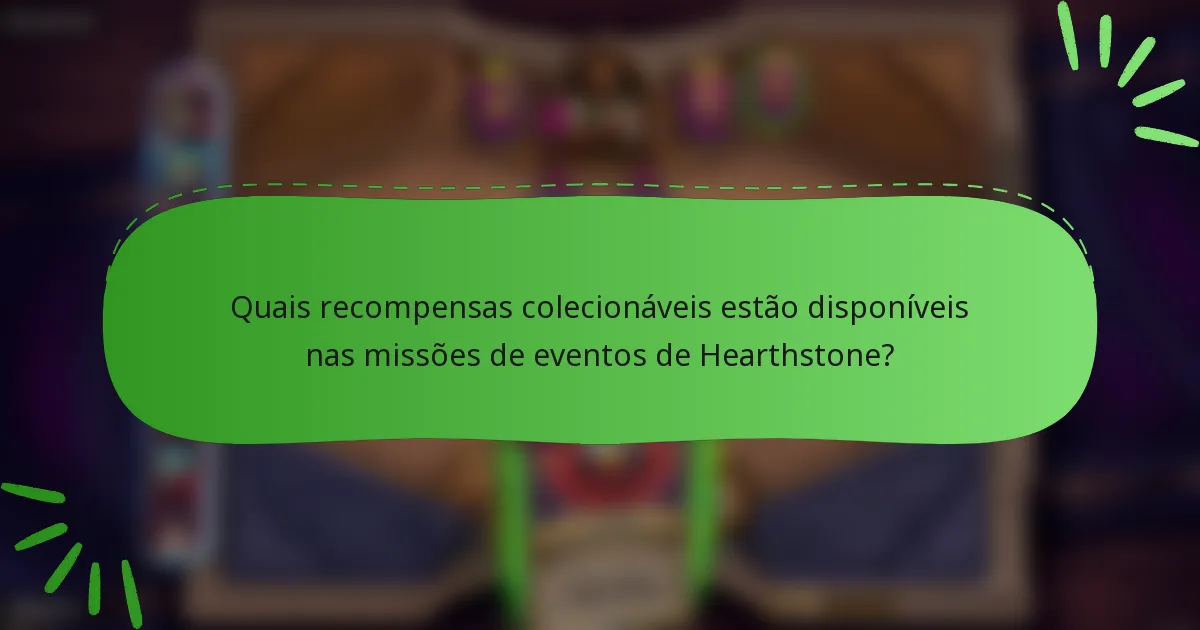Quais recompensas colecionáveis estão disponíveis nas missões de eventos de Hearthstone?