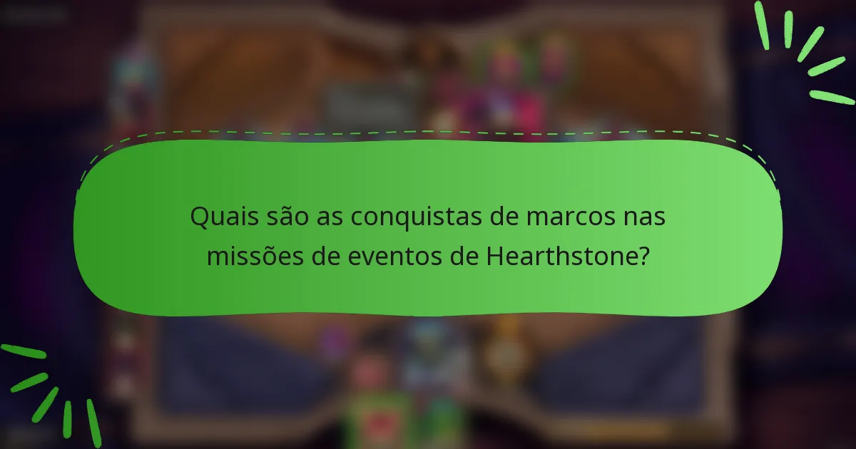 Quais são as conquistas de marcos nas missões de eventos de Hearthstone?