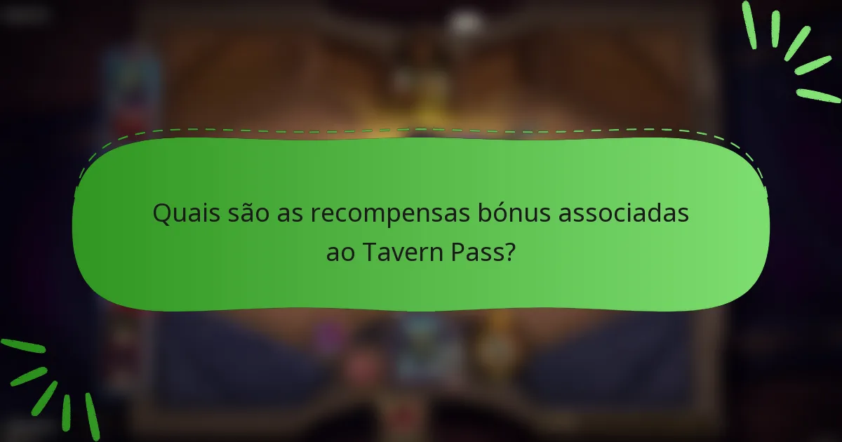 Quais são as recompensas bónus associadas ao Tavern Pass?