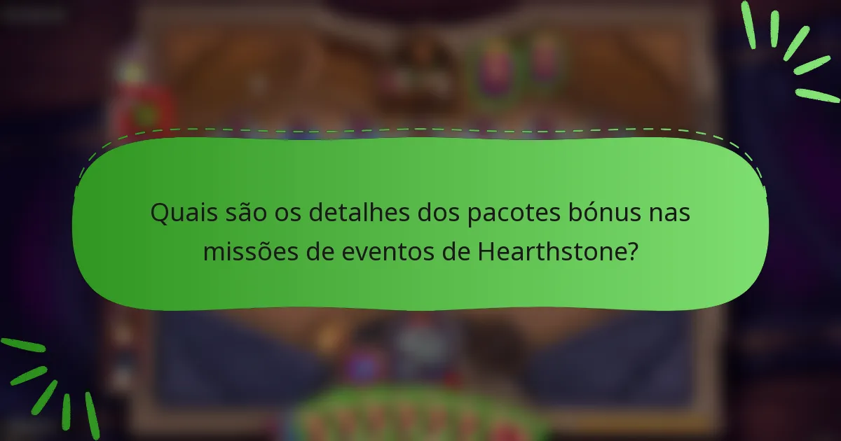 Quais são os detalhes dos pacotes bónus nas missões de eventos de Hearthstone?