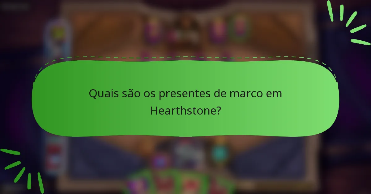 Quais são os presentes de marco em Hearthstone?
