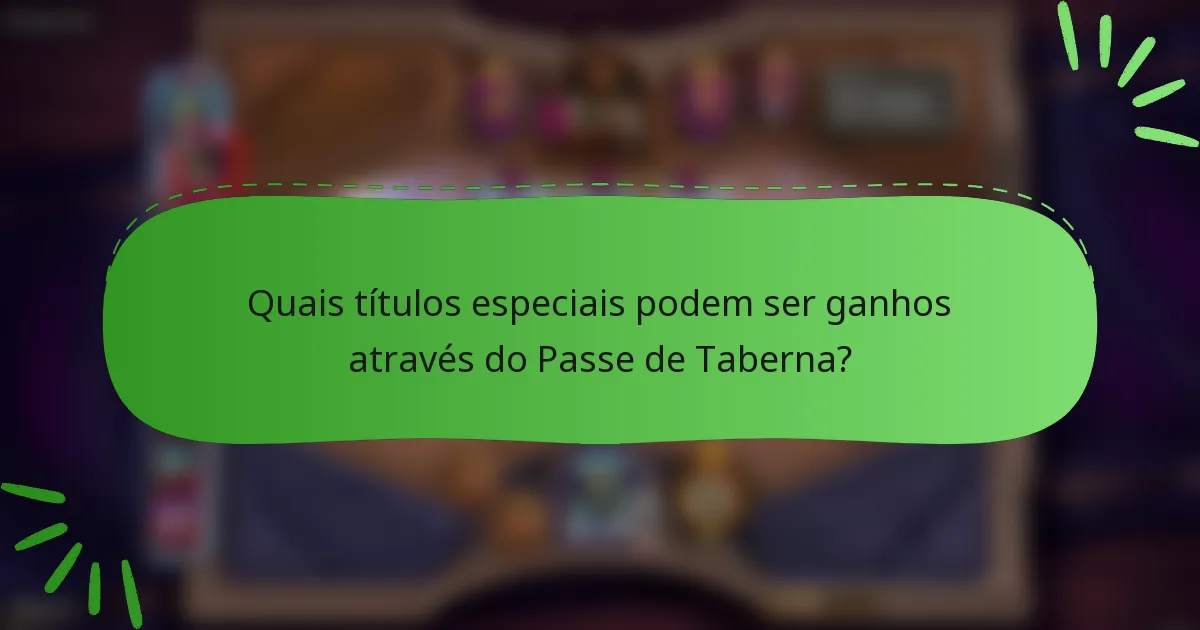 Quais títulos especiais podem ser ganhos através do Passe de Taberna?