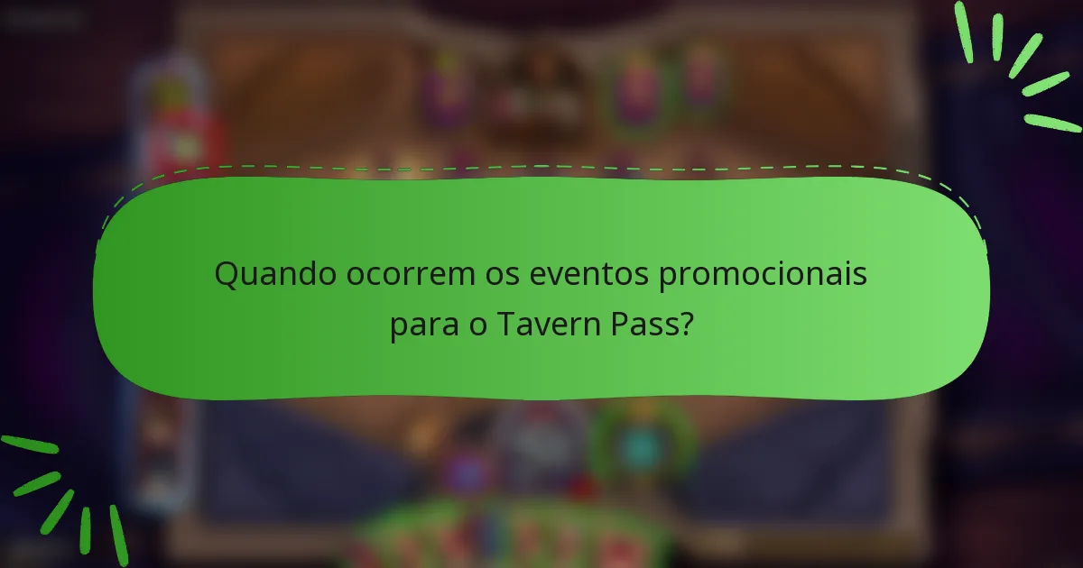 Quando ocorrem os eventos promocionais para o Tavern Pass?